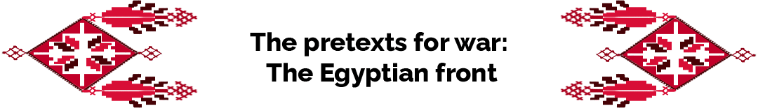 The pretexts for war: The Egyptian front