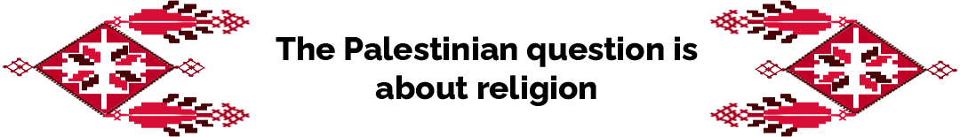 The Palestinian question is about religion